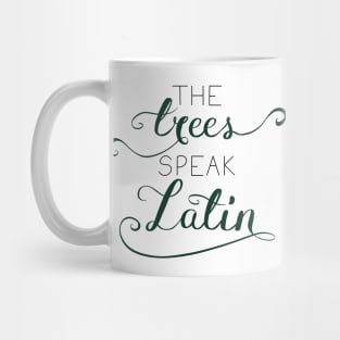 The Trees Speak Latin Mug